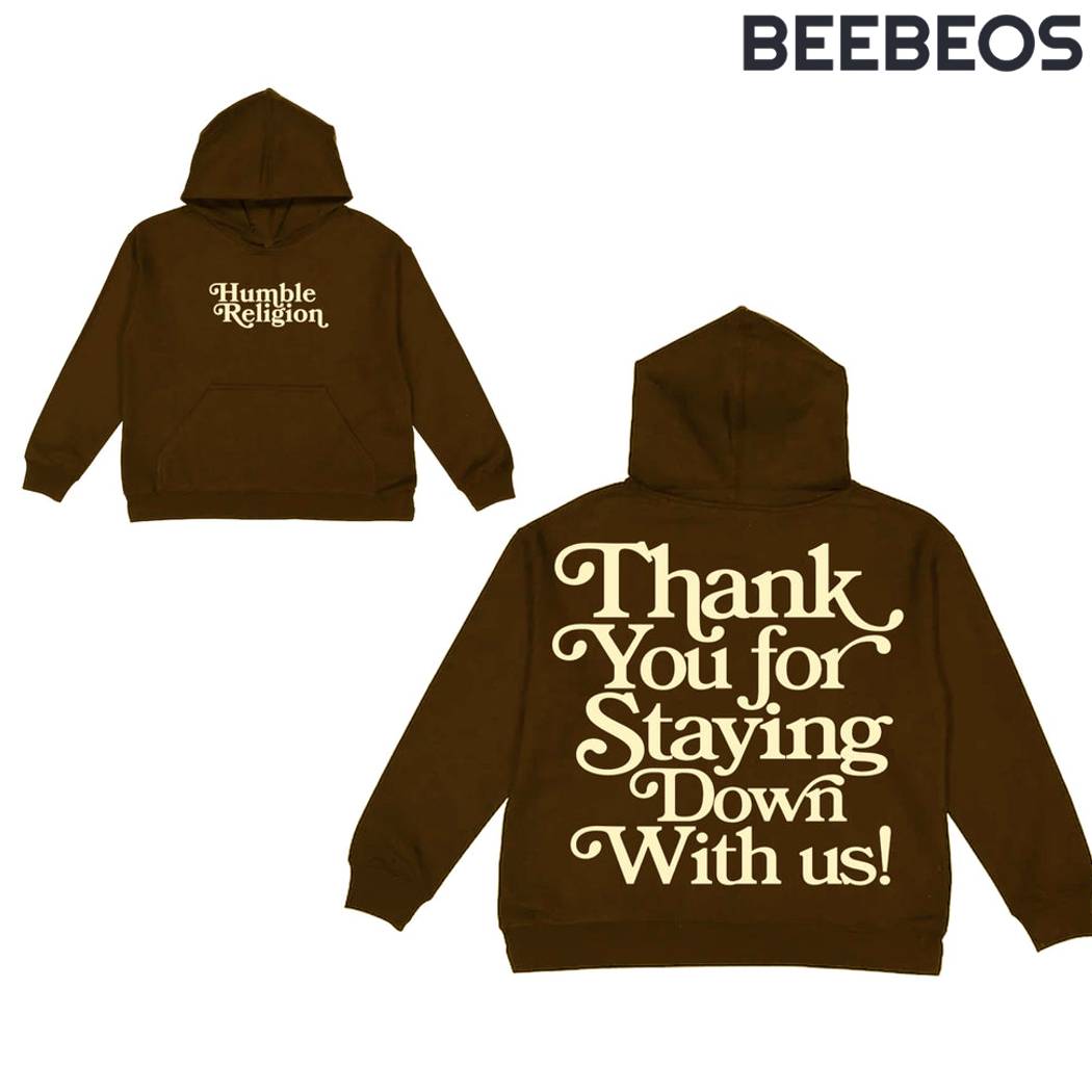 Humble Religion Thank You For Staying Down With Us Brown Hoodie