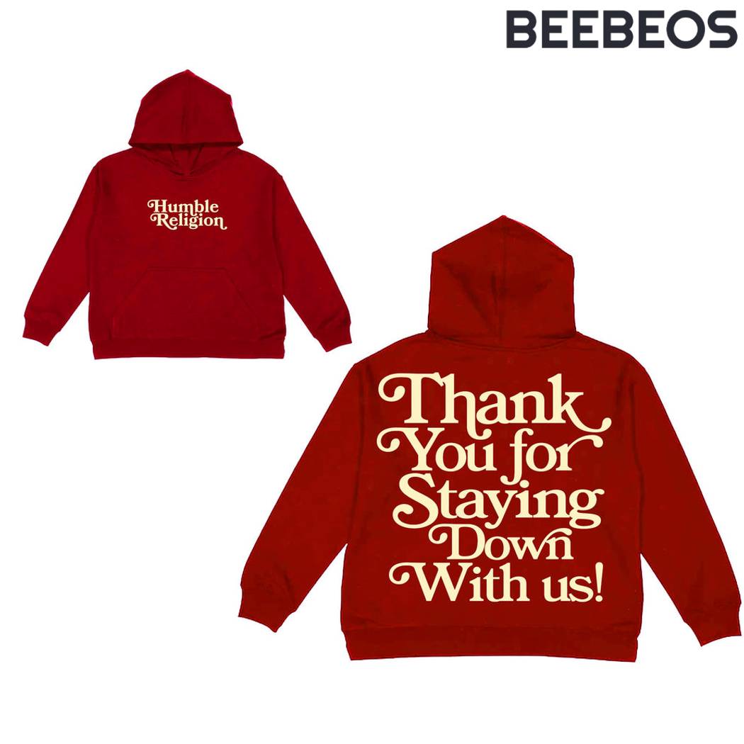 Humble Religion Thank You For Staying Down With Us Red Hoodie