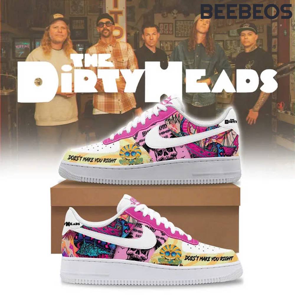 The Dirty Heads Doesnt Make You Right Air Force 1