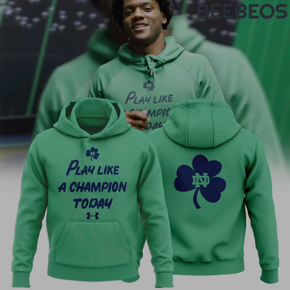 Notre Dame Fighting Irish Football Play Like a Champion Today Hoodie