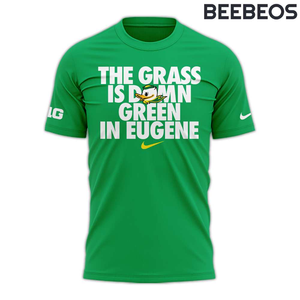 Oregon Ducks “The Grass is Damn Green in Eugene” T-Shirt